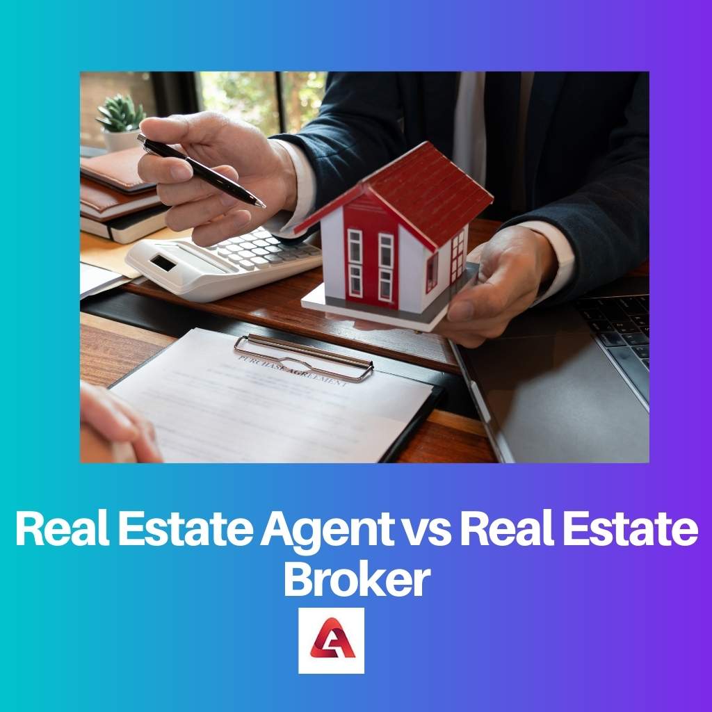 Real Estate Agent vs Real Estate Broker