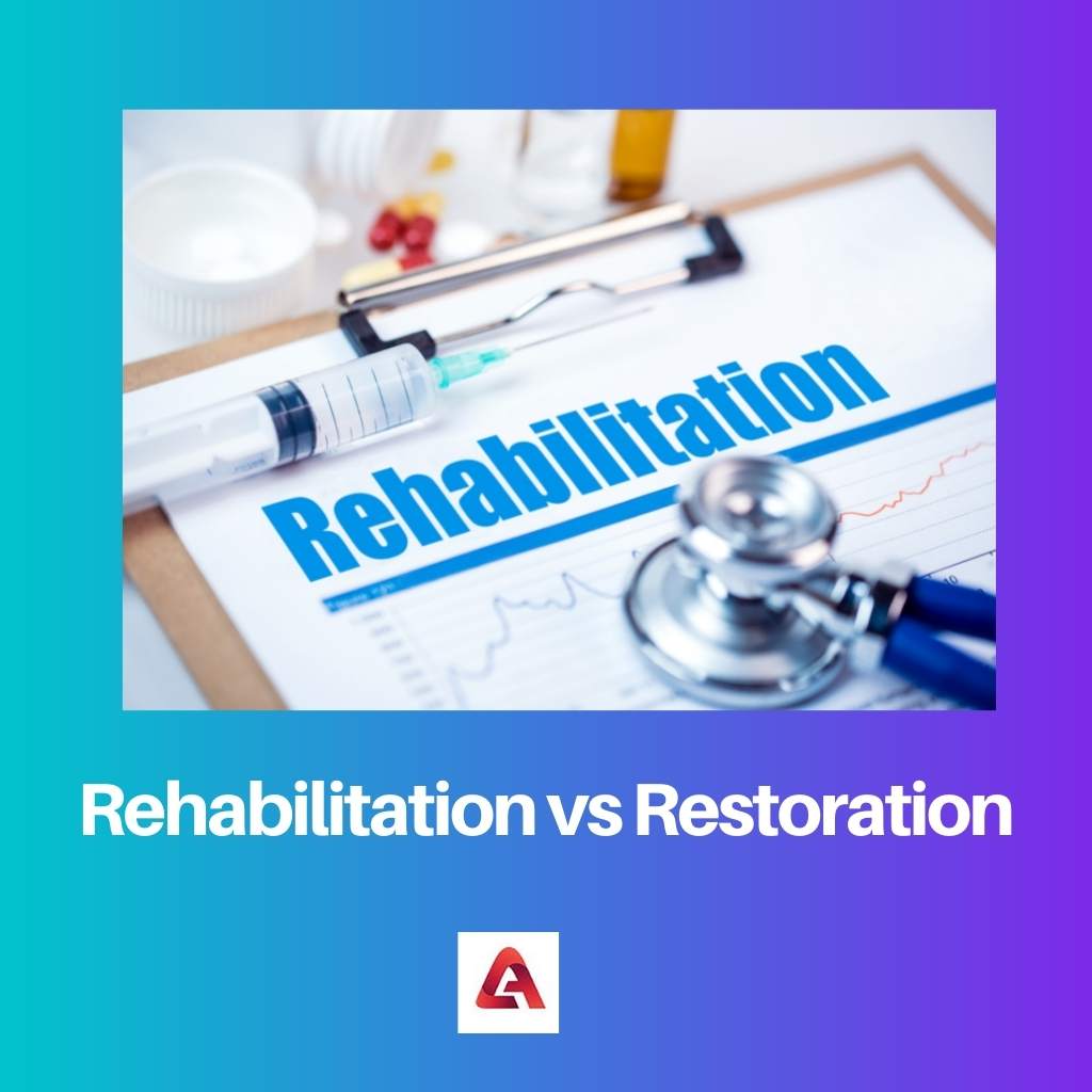 Rehabilitation vs Restoration