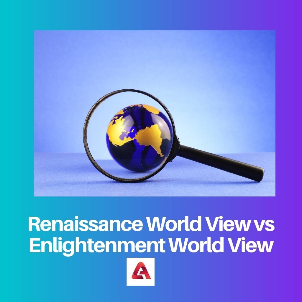 Renaissance World View vs Enlightenment World View