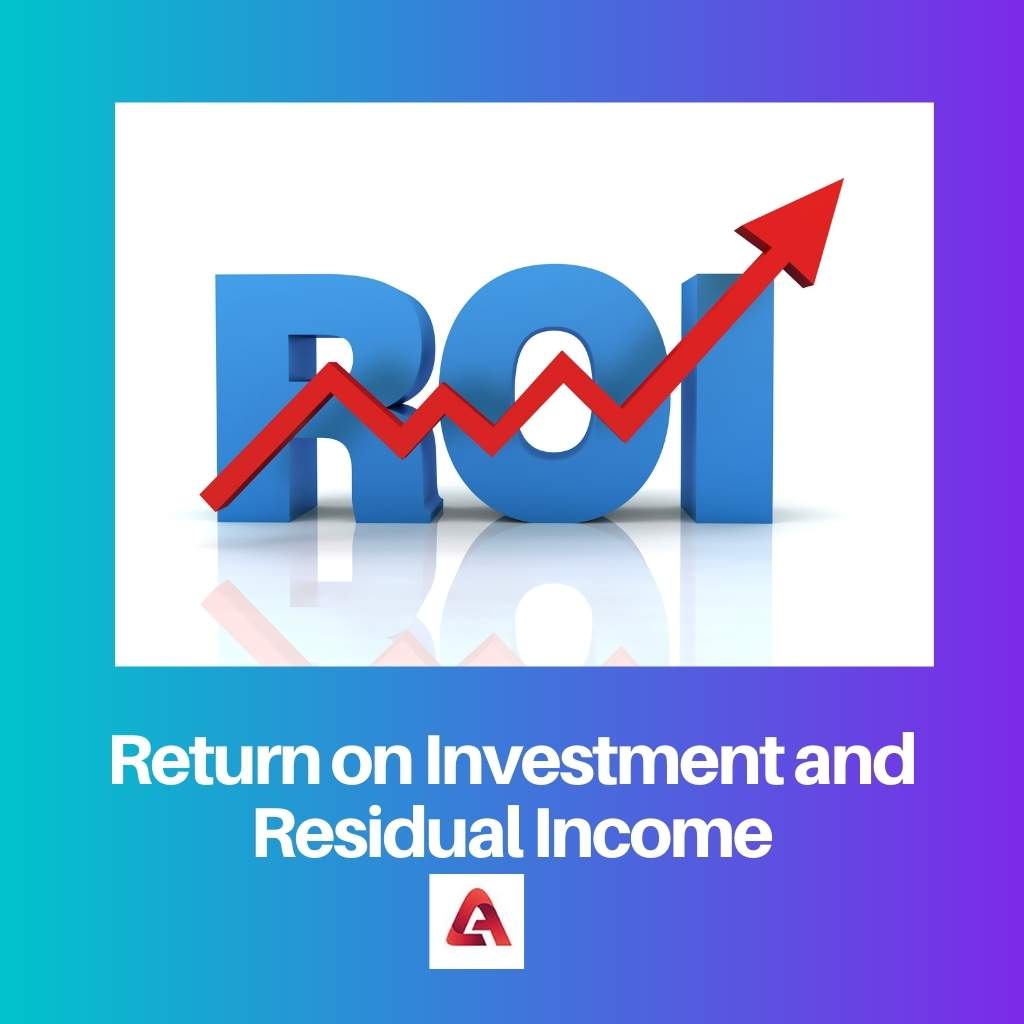 Return on Investment and Residual Income
