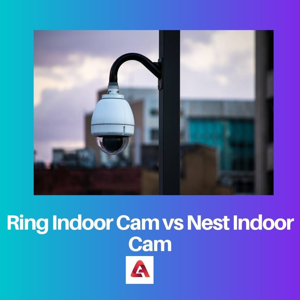 Ring Indoor Cam versus Nest Indoor Cam