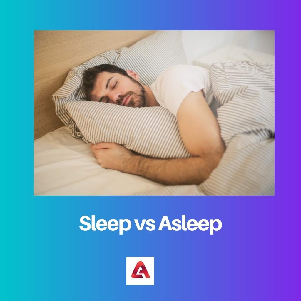 Sleep vs Asleep