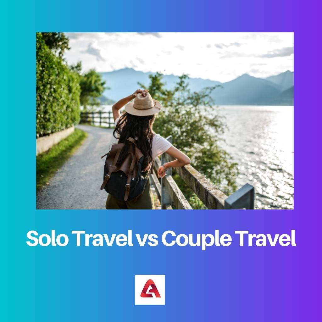 Du lịch một mình vs Du lịch cặp đôi