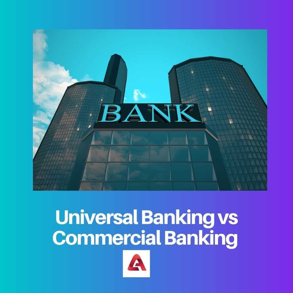 Banca universale vs banca commerciale