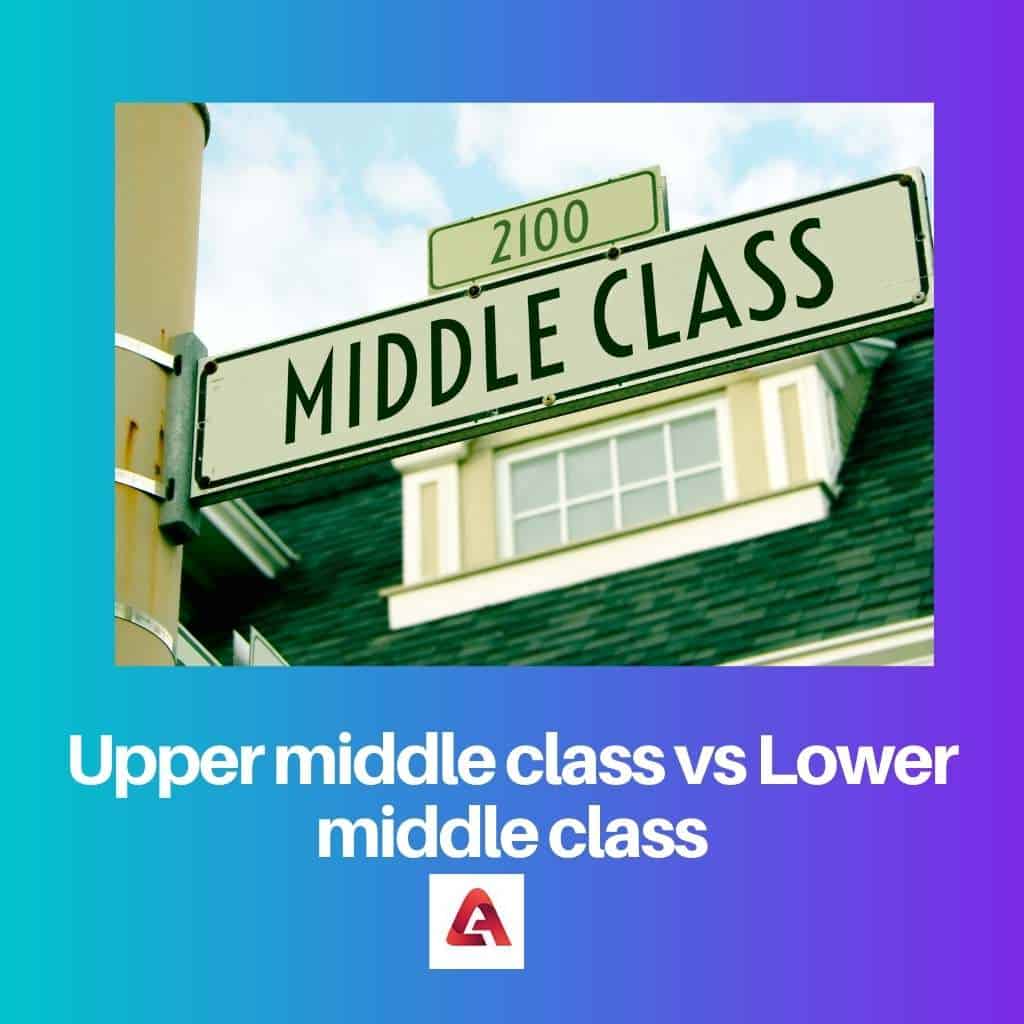 Upper Middle Class Vs Lower Middle Class Difference And Comparison