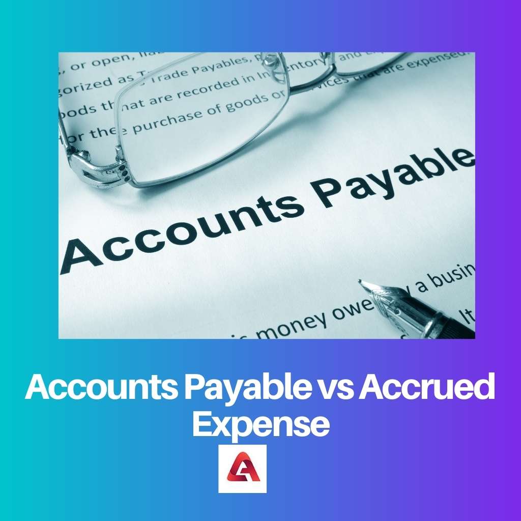 Accounts Payable vs Accrued