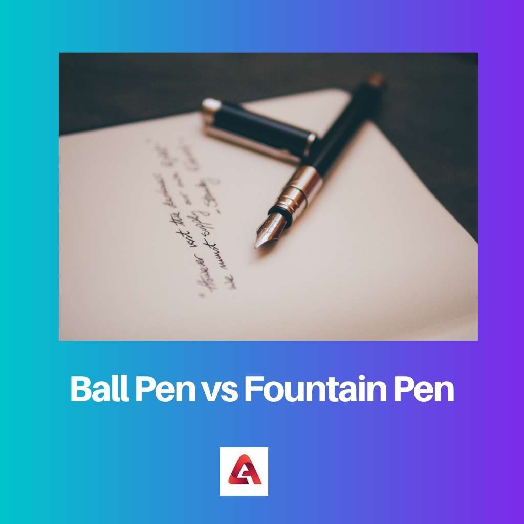 Ball Pen vs Fountain Pen
