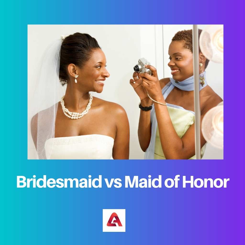 Bridesmaid vs Maid of Honor