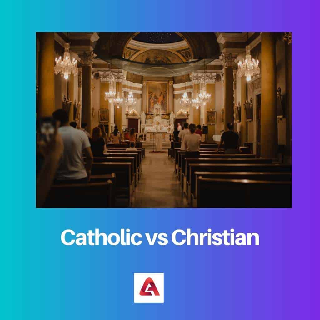 Catholic Vs Christian Difference And Comparison