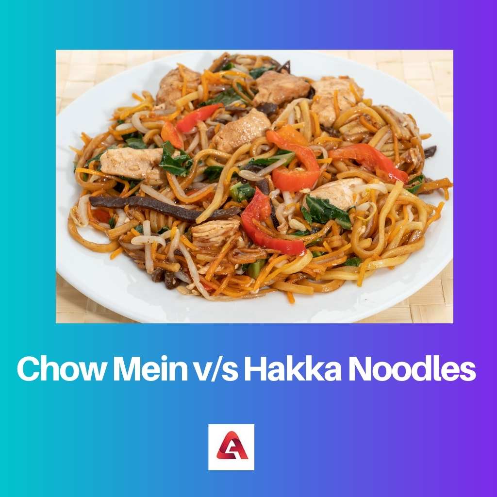 Chow Mein contre nouilles Hakka