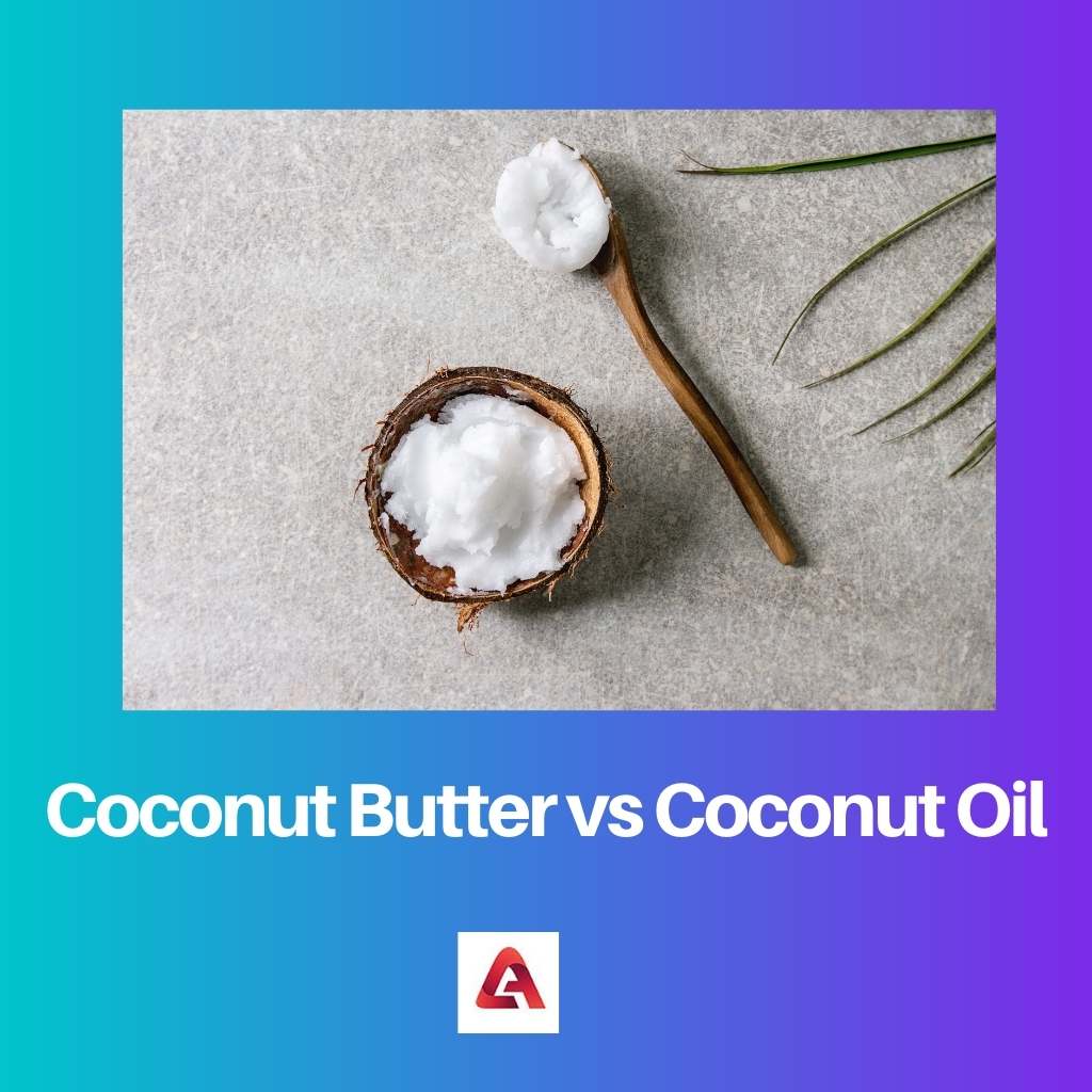 Coconut Butter vs Coconut Oil