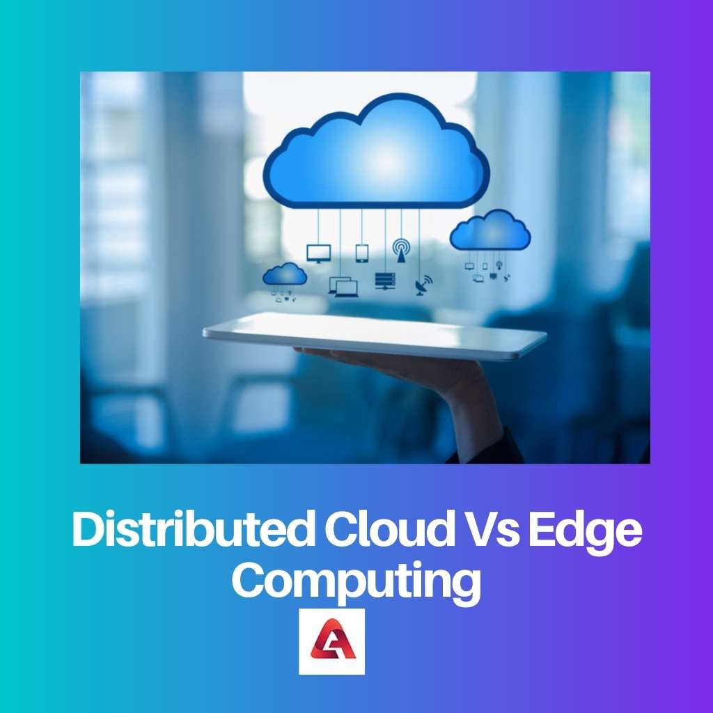 Distributed Cloud Vs Edge Computing