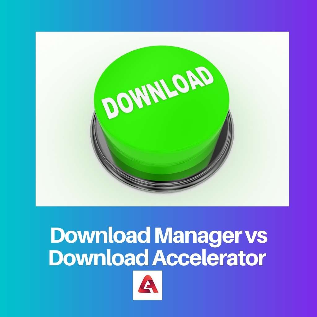Gerenciador de downloads vs Acelerador de downloads