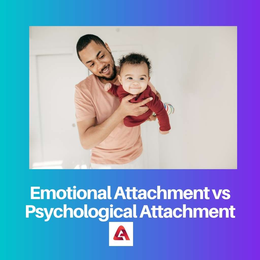 Attachement émotionnel vs attachement psychologique