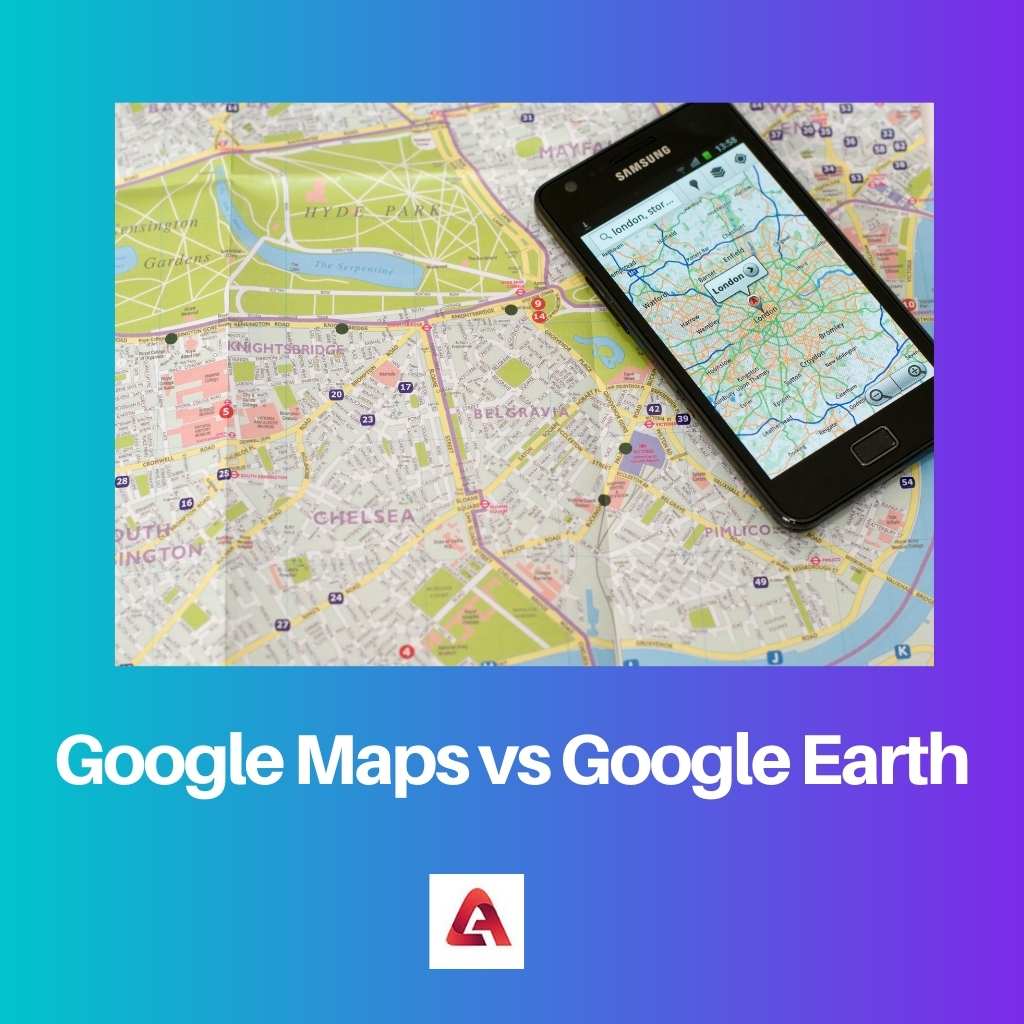 Google Maps versus Google Earth