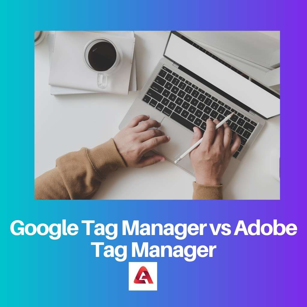 Google Tag Manager vs Adobe Tag Manager
