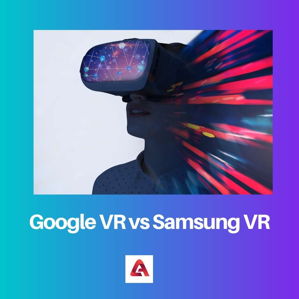 Google VR versus Samsung VR