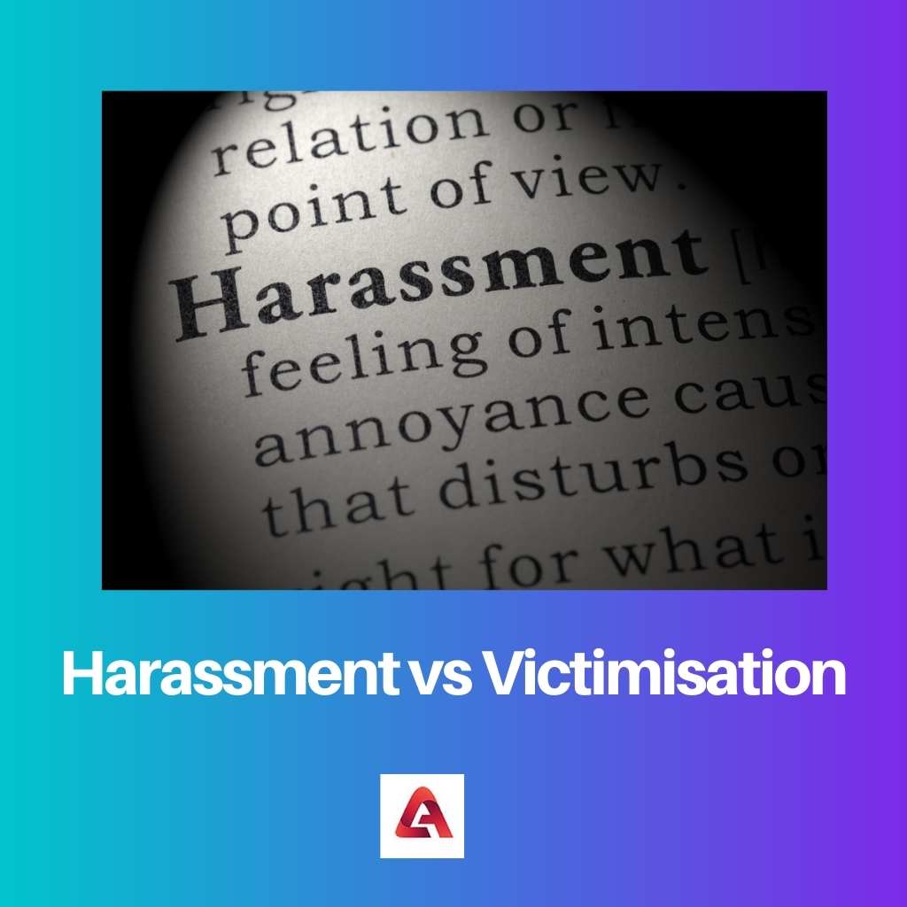 Harassment vs Victimisation