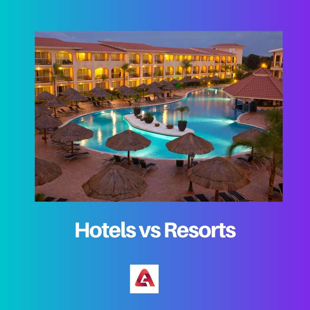 Khách sạn vs Khu nghỉ dưỡng