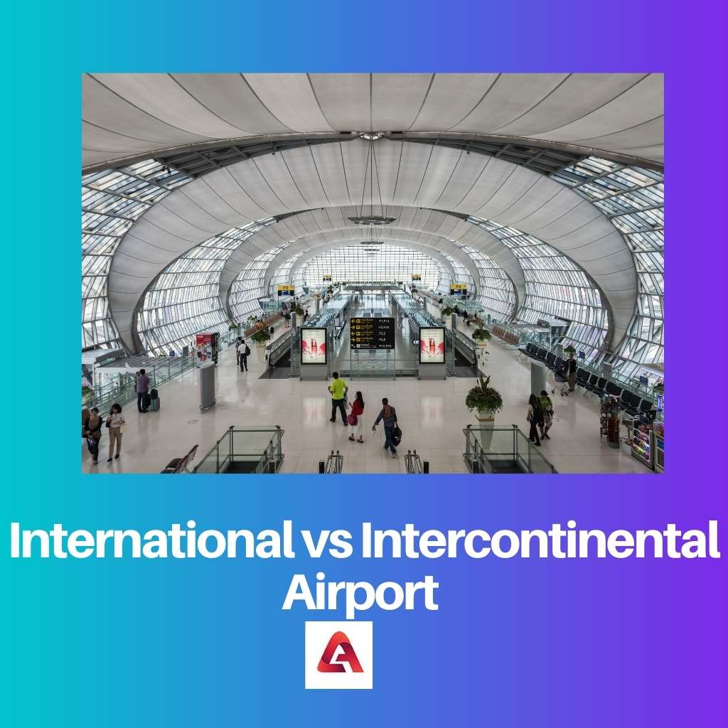 Kansainvälinen vs Intercontinental Airport