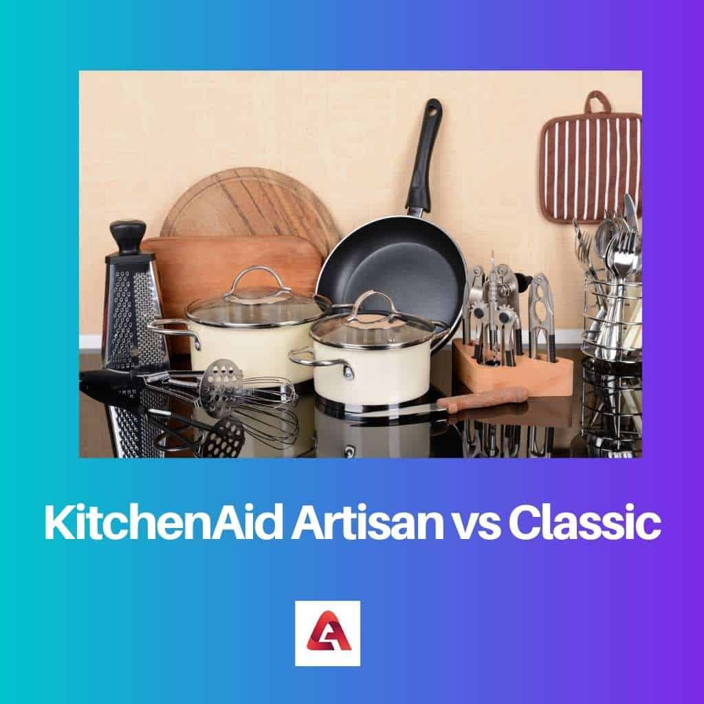 KitchenAid Artisan vs. Classic Unterschied und Vergleich