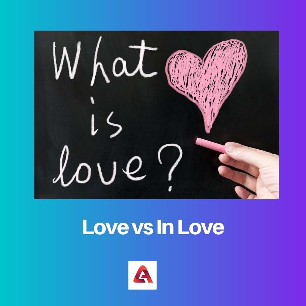 Tình yêu vs Trong tình yêu