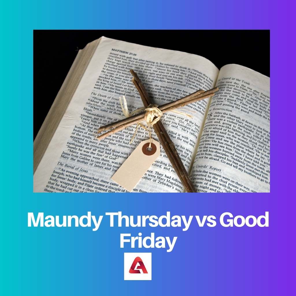 Maundy Thursday vs Good Friday