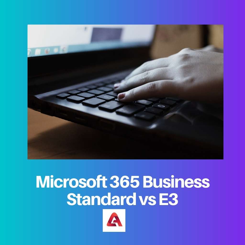 Microsoft 365 Business Standard vs E3
