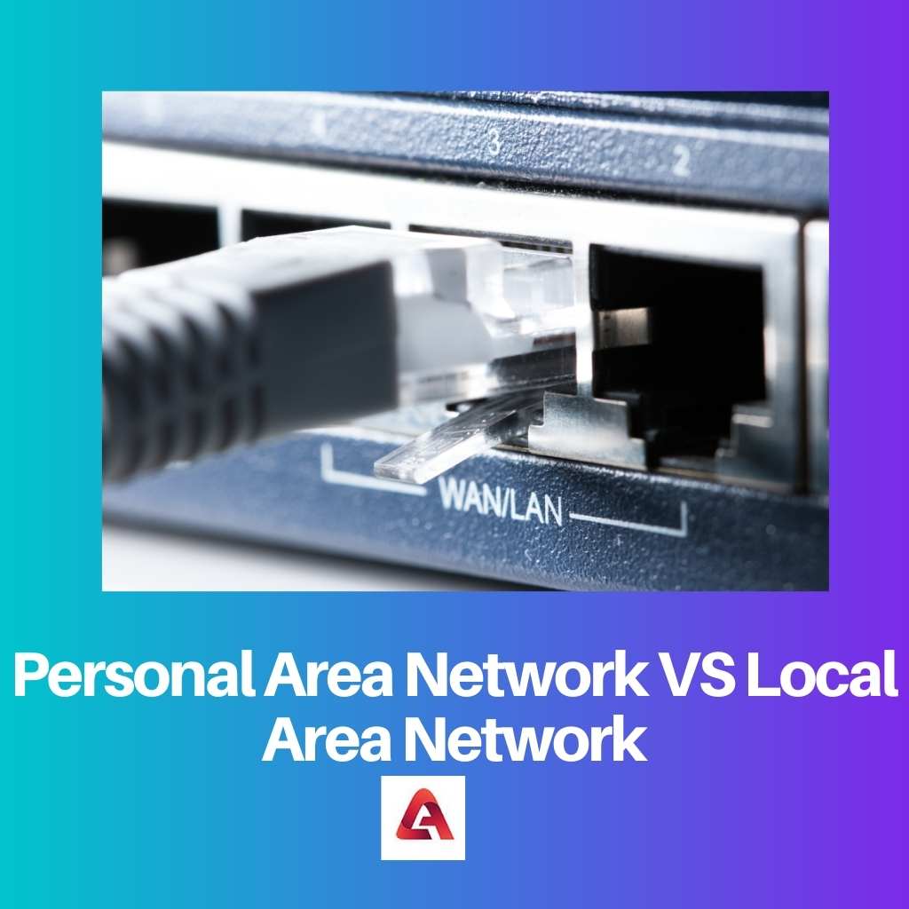 Personal Area Network VS Local Area Network