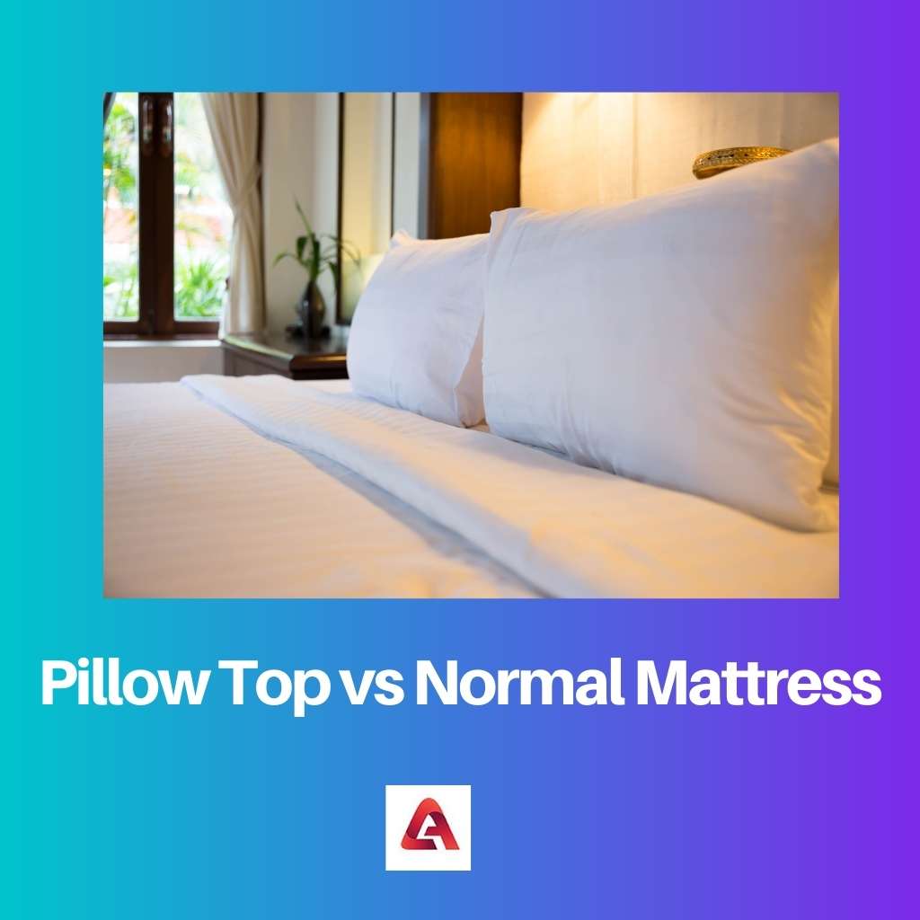 Pillow Top vs Normal Mattress
