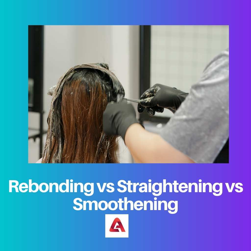 Rebonding vs Straightening vs Smoothing