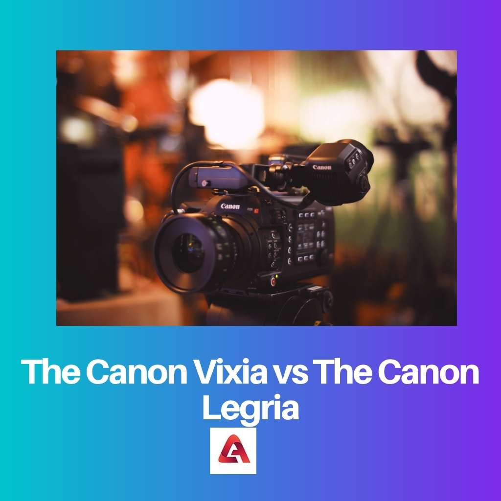 Canon Vixia vs Canon Legria