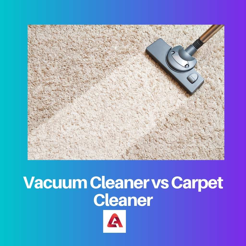 Vacuum Cleaner vs Carpet Cleaner