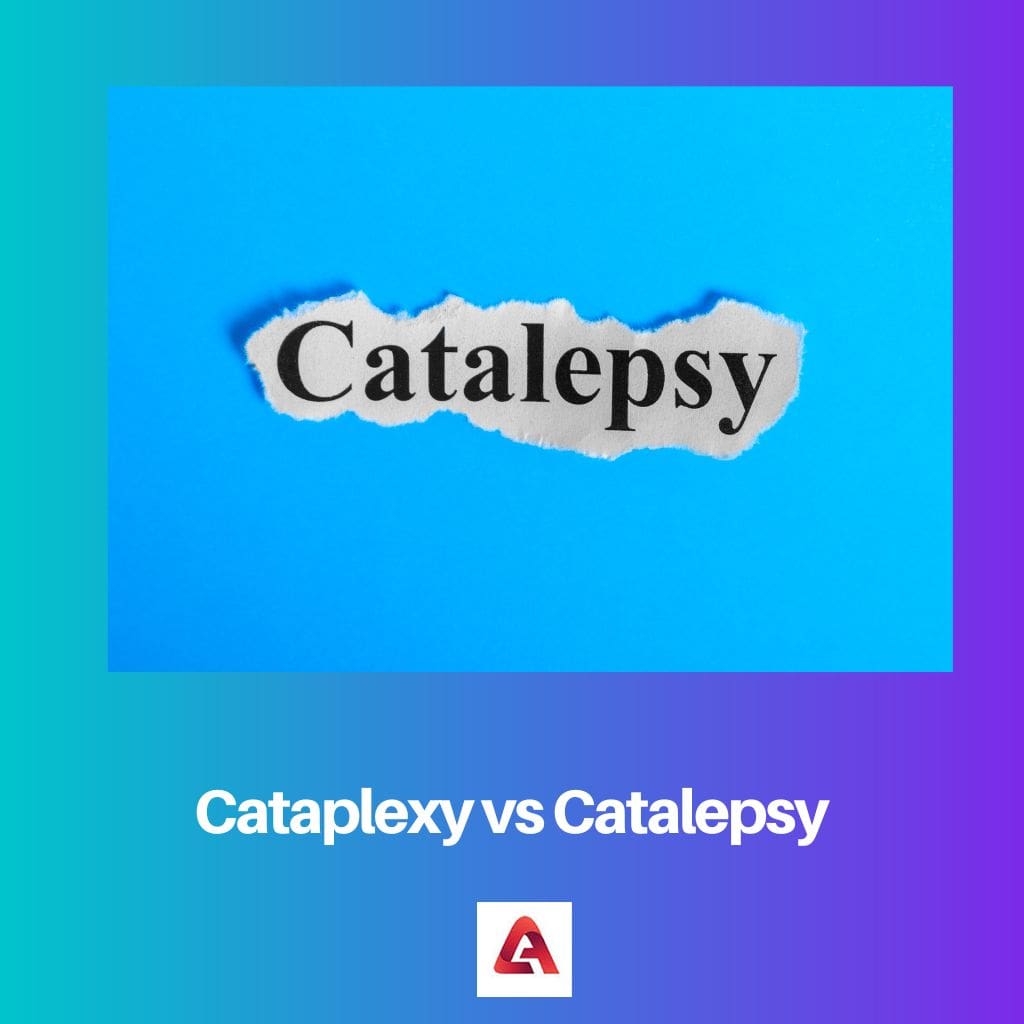 Cataplexy vs Catalepsy