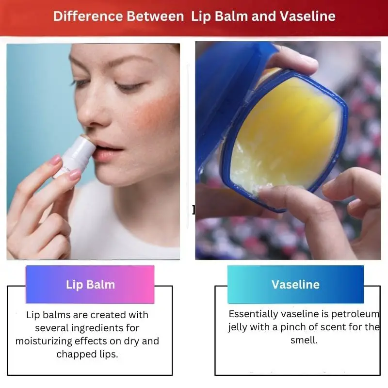 Difference Between Lip Balm and Vaseline