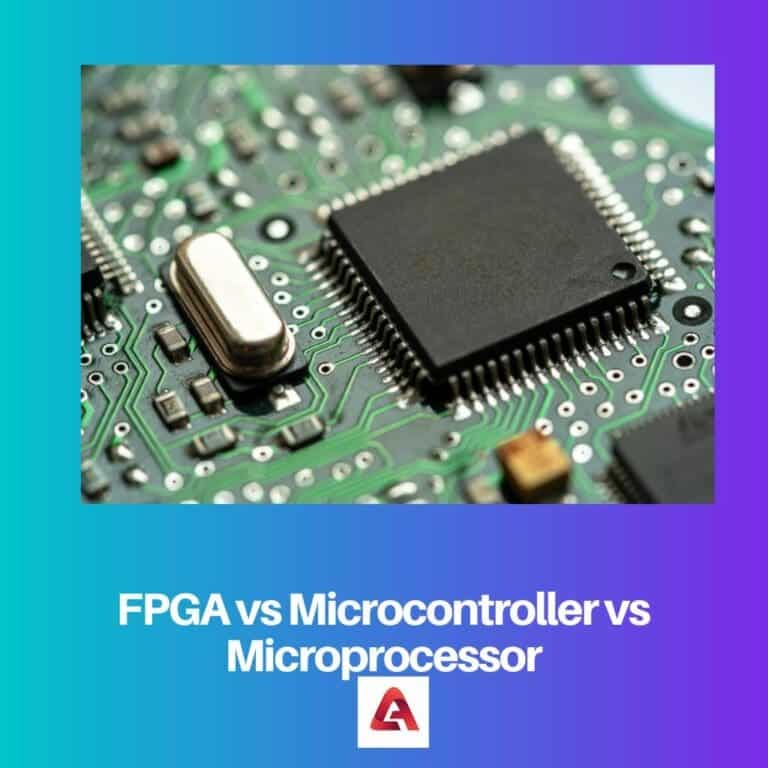 FPGA vs Microcontroller vs Microprocessor: Difference and Comparison