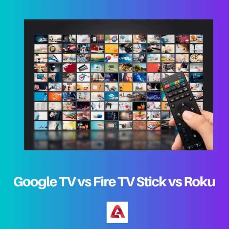 Google TV Vs Fire TV Stick Vs Roku: Difference And Comparison