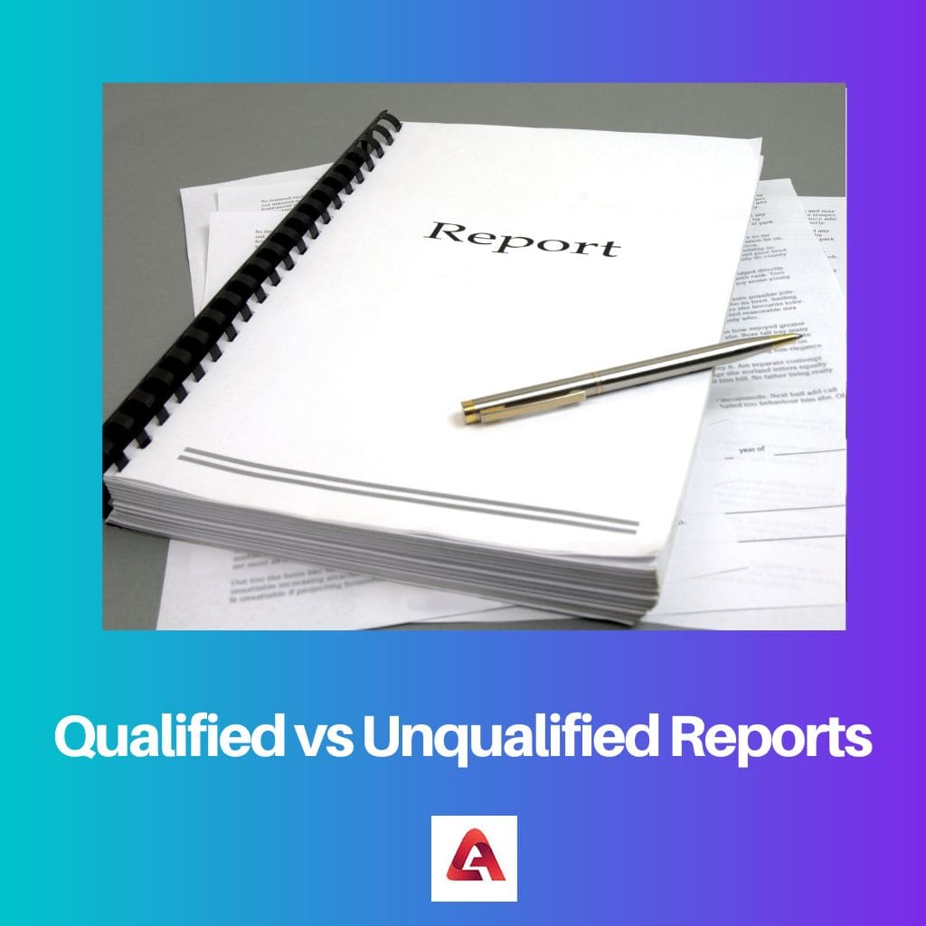 Qualified vs Unqualified Reports