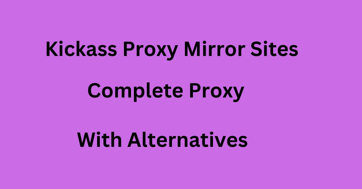 Kickass Proxy Mirror Sites