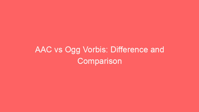 aac vs ogg vorbis difference and comparison 658500