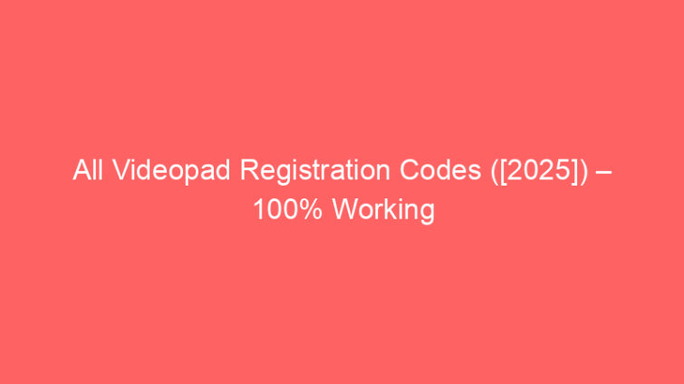 all videopad registration codes 2025 100 working 659958