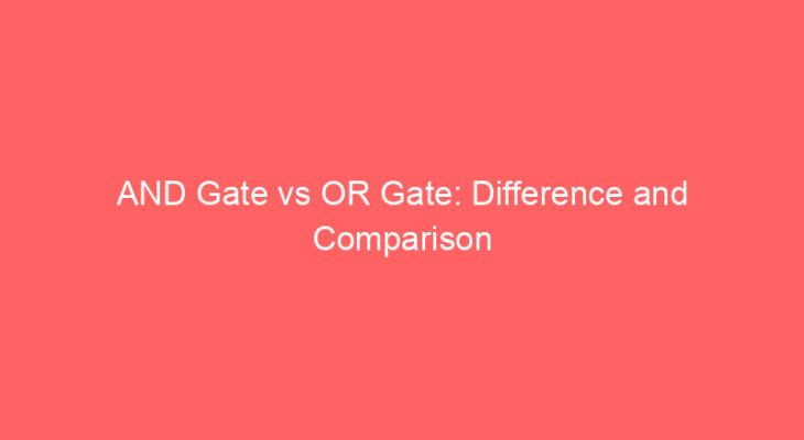 and gate vs or gate difference and comparison 568578