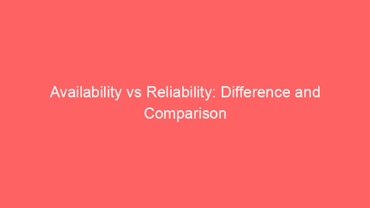 availability vs reliability difference and comparison 652146