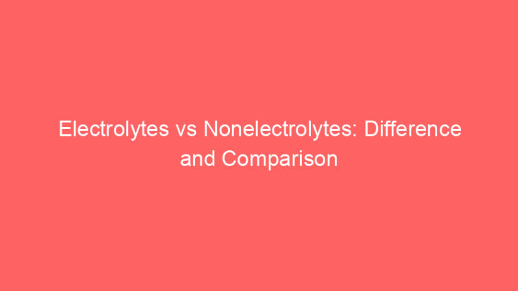 electrolytes vs nonelectrolytes difference and comparison 658544