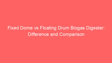 fixed dome vs floating drum biogas digester difference and comparison 658549