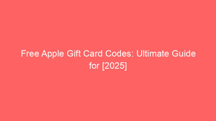 free apple gift card codes ultimate guide for 2025 662194