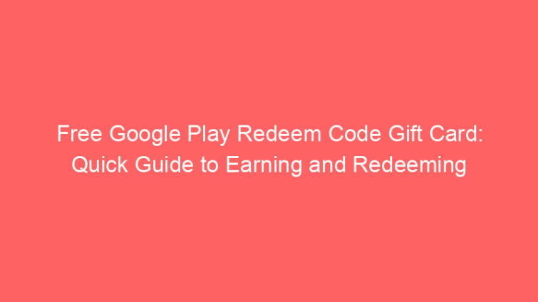 free google play redeem code gift card quick guide to earning and redeeming 662180