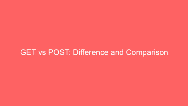 get vs post difference and comparison 658840