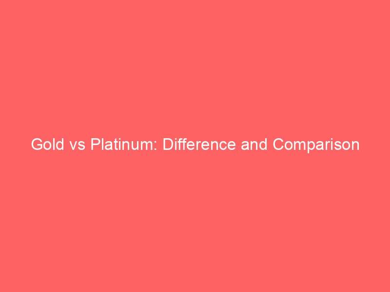 gold vs platinum difference and comparison 660681
