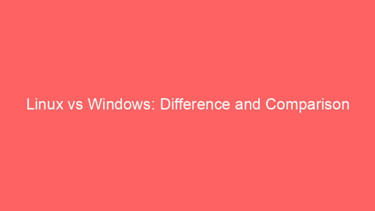 linux vs windows difference and comparison 660700